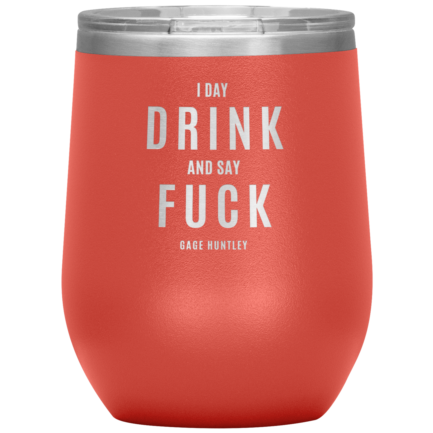 I DAY DRINK - 12oz TUMBLER