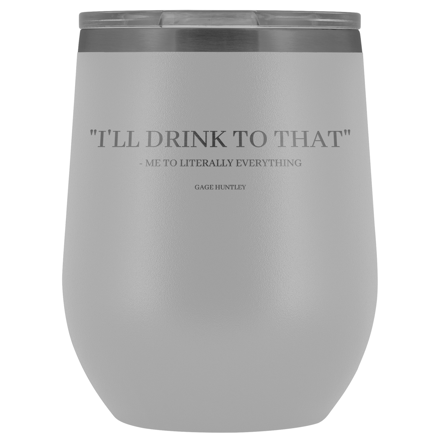 I'll Drink to That- wine tumbler