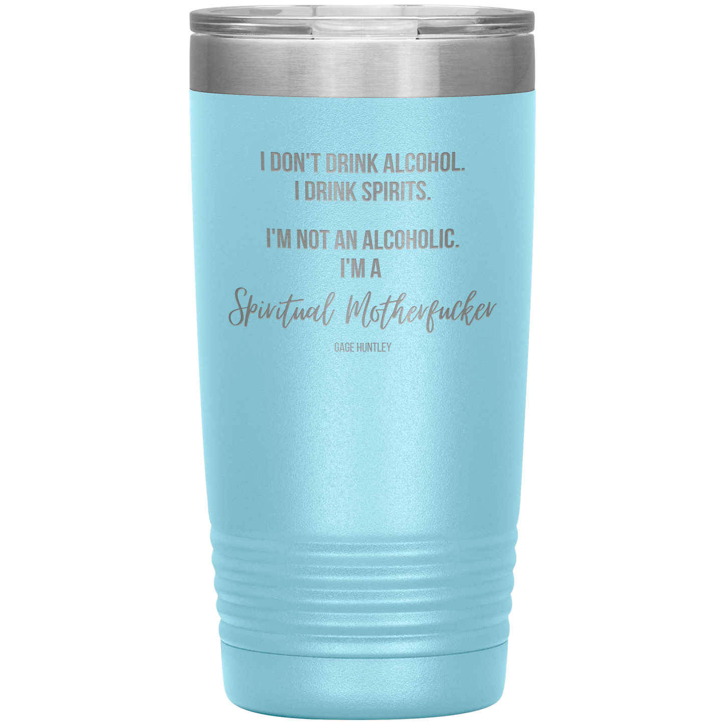 I Drink Spirits- 20 Ounce Tumbler