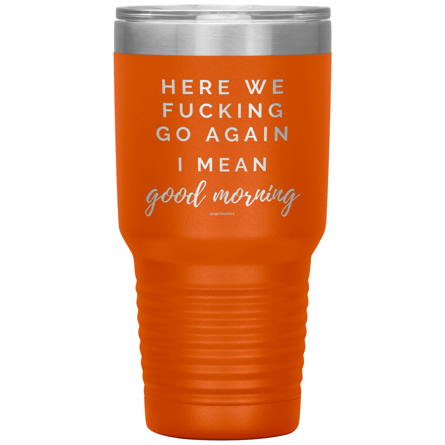 Here We Go Again- 30 Ounce Tumbler