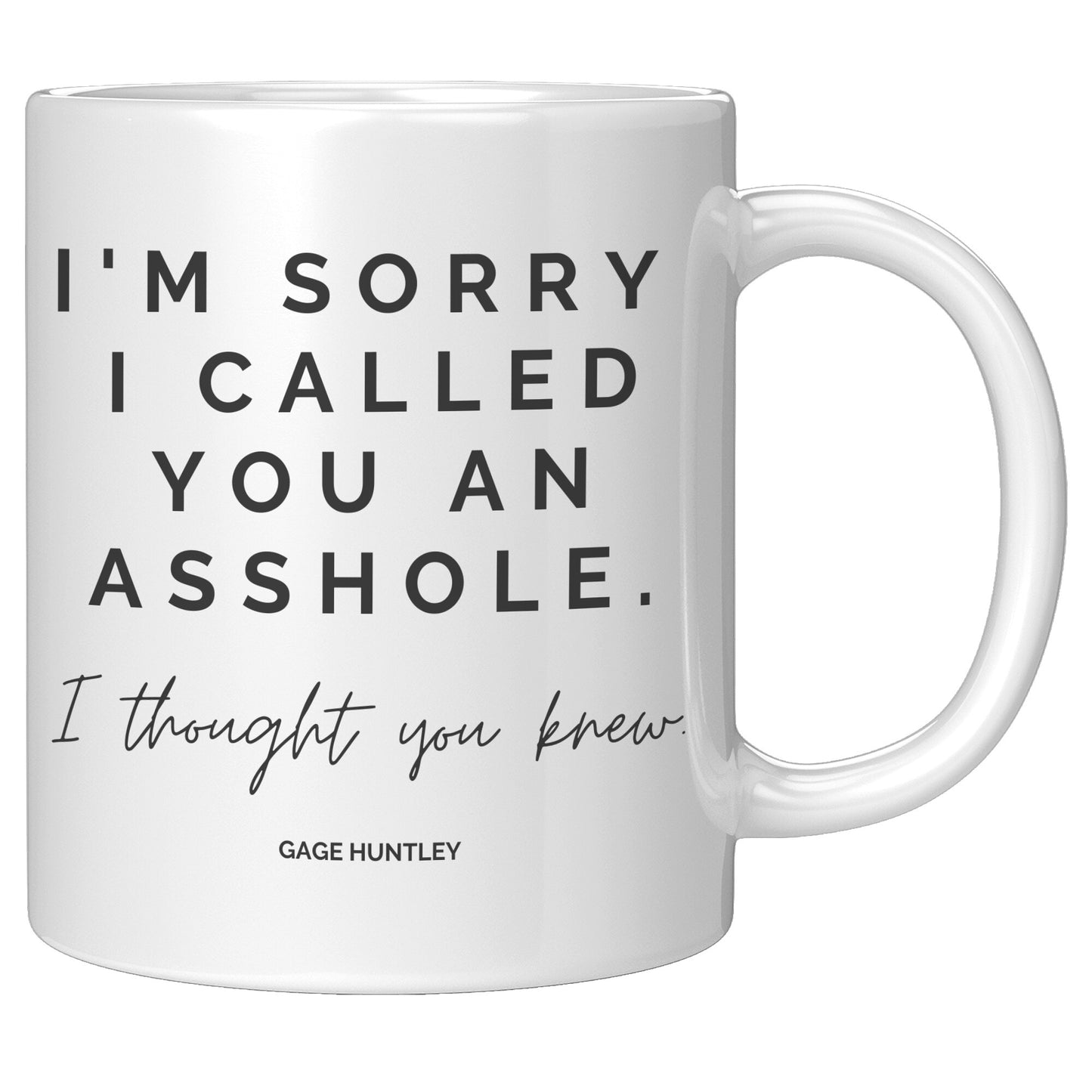 I Thought You Knew- Coffee Mug