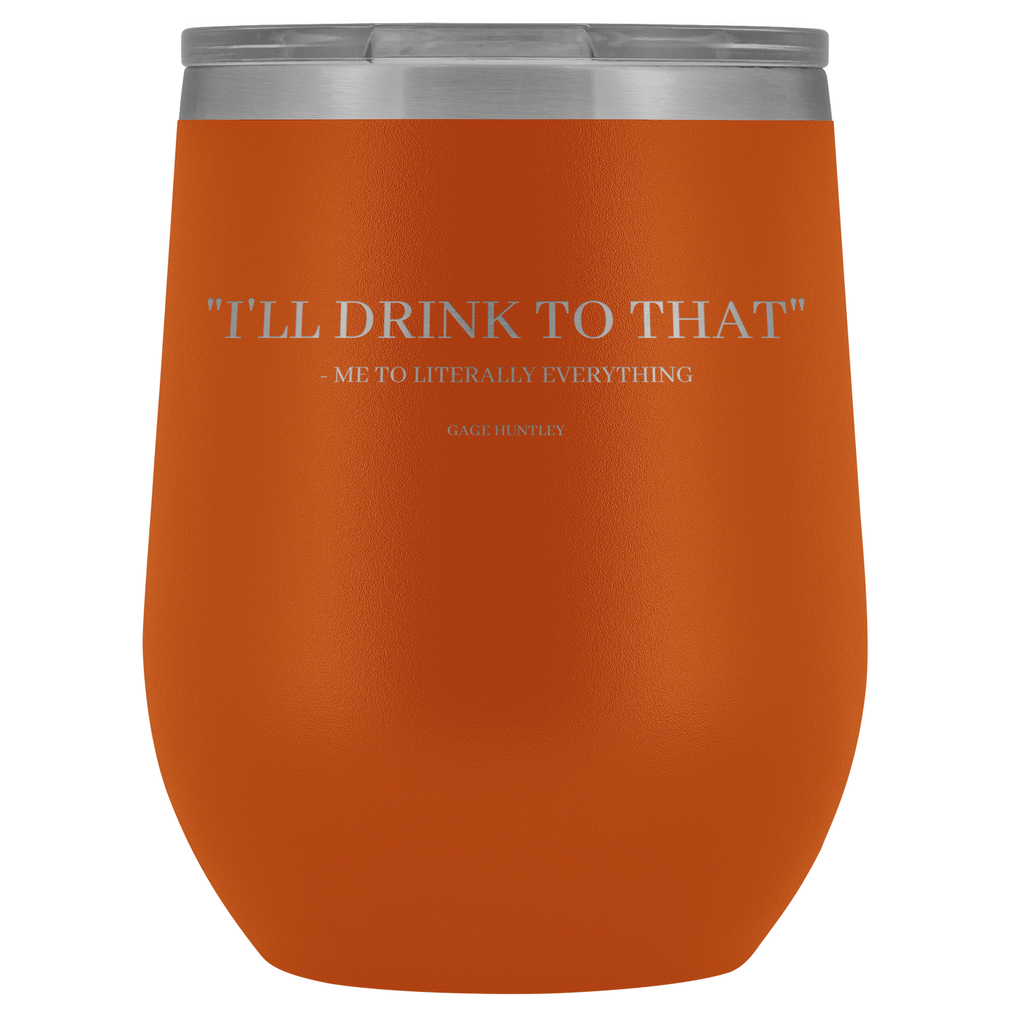 I'll Drink to That- wine tumbler