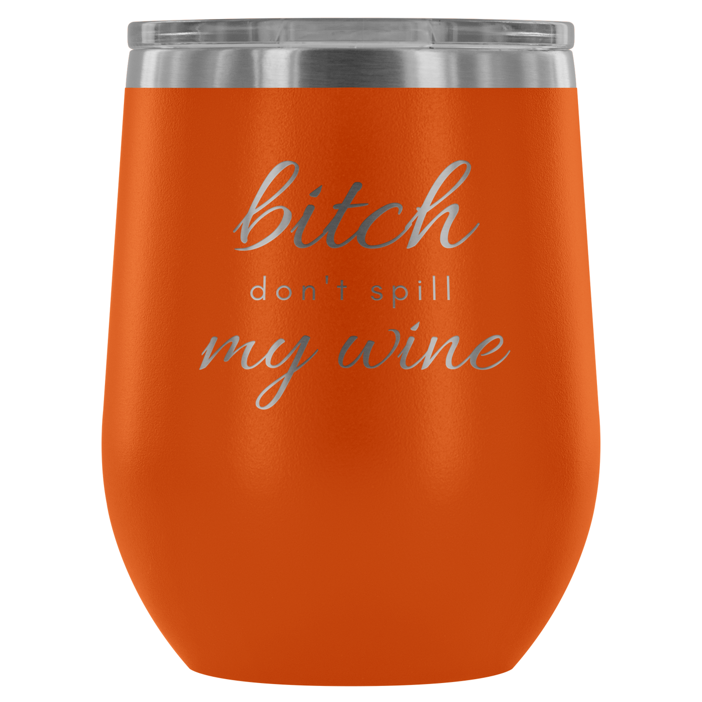 Don't Spill My - Wine Tumbler