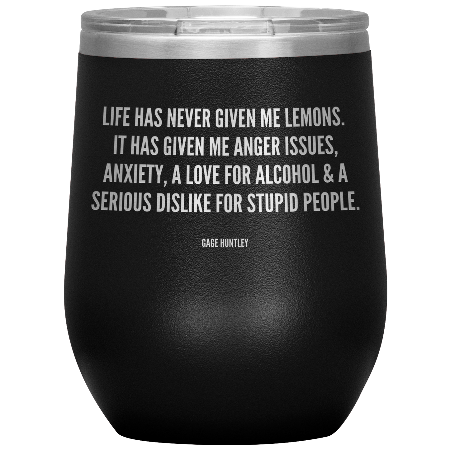 Life Has Never Given Me Lemons- Wine Tumbler