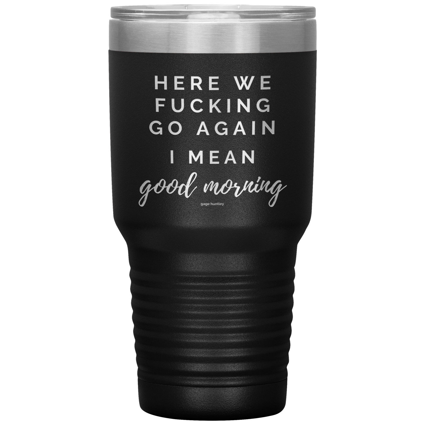 Here We Go Again- 30 Ounce Tumbler