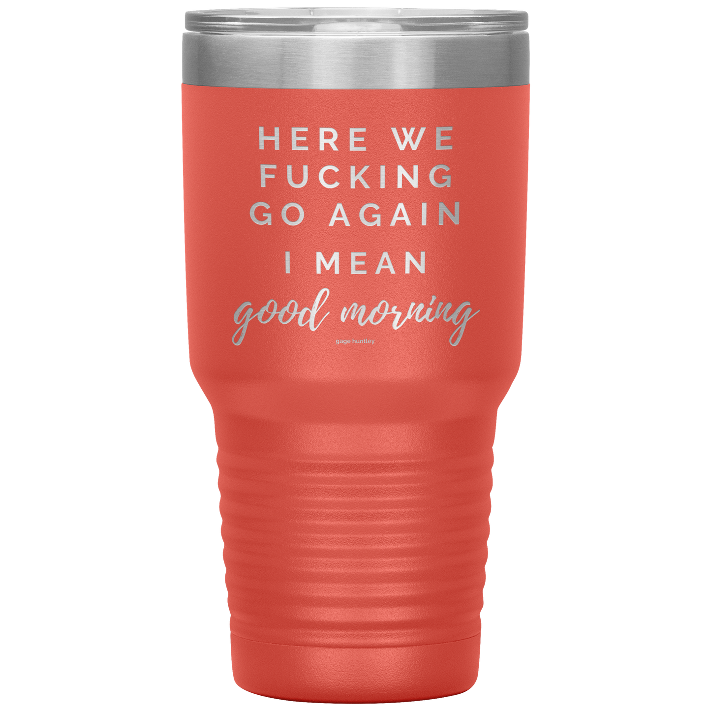 Here We Go Again- 30 Ounce Tumbler