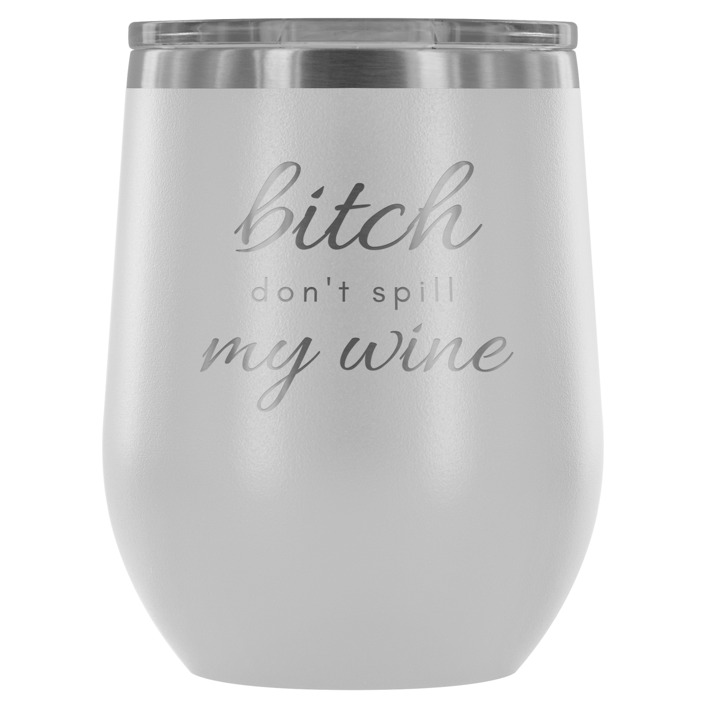 Don't Spill My - Wine Tumbler