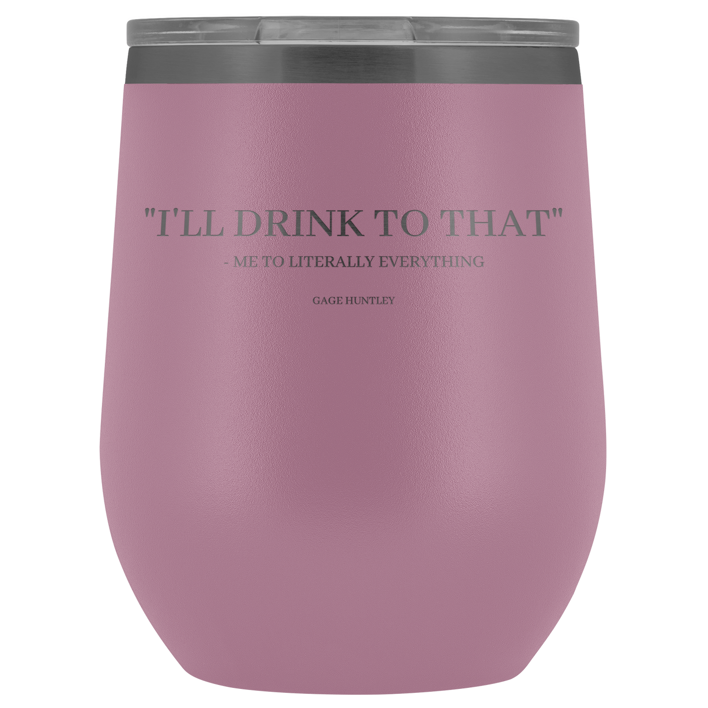 I'll Drink to That- wine tumbler